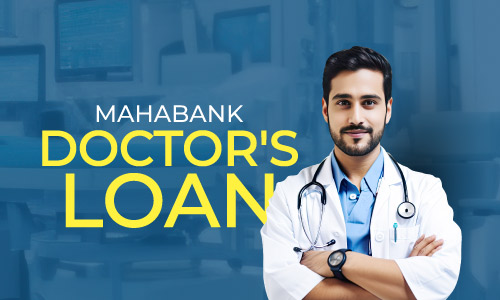 Why Choose Bank of Maharashtra for Your Doctor Loan Needs
